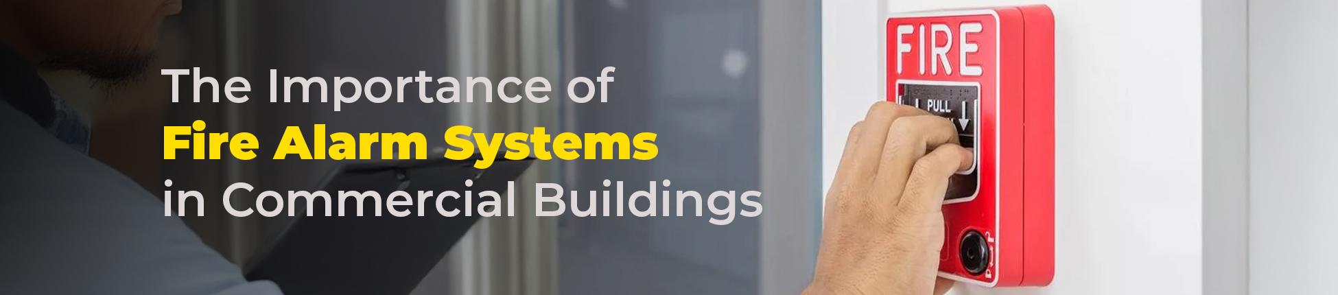 The Importance of Fire Alarm Systems in Commercial Buildings