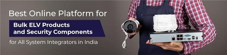 Best Online Platform for Bulk ELV Products and Security Components for All System Integrators in India