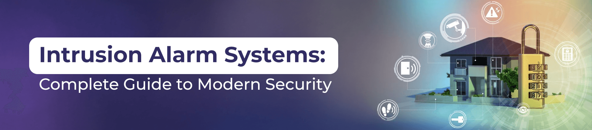 Intrusion Alarm Systems: Complete Guide to Modern Security