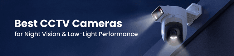 Best CCTV Cameras for Night Vision &amp; Low-Light Performance