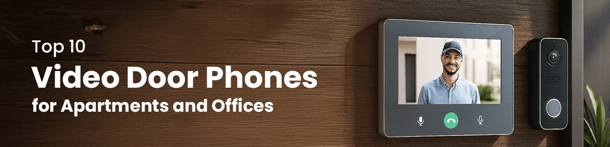 Top 10 Video Door Phones for Apartments and Offices