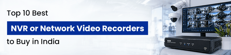 Top 10 Best NVR or Network Video Recorders to Buy in India 2026