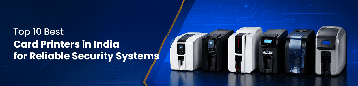 Top 10 Best Card Printers in India for Reliable Security Systems