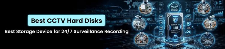 Best CCTV Hard Disks: Best Storage Device for 24/7 Surveillance Recording