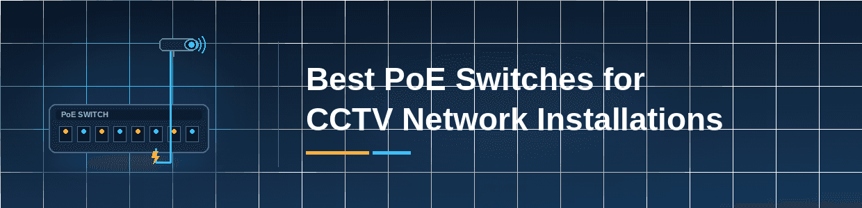 Best PoE Switches for CCTV Network Installations