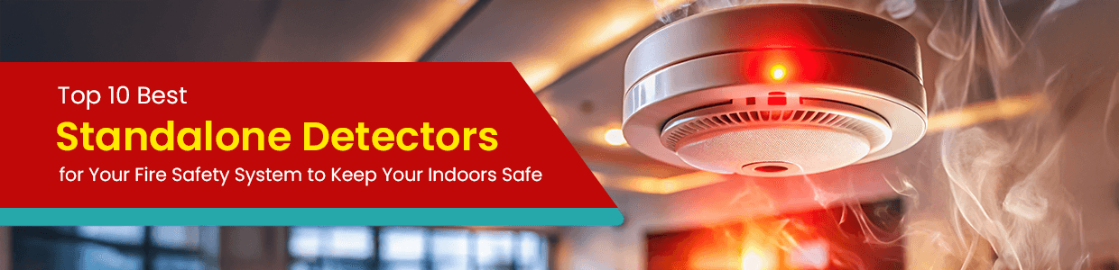 Top 10 Best Standalone Detectors for Your Fire Safety System to Keep Your Indoors Safe