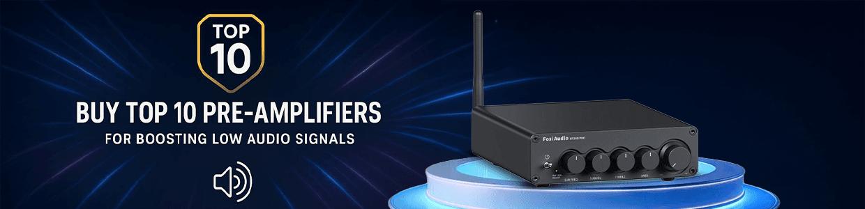 Buy Top 10 Pre-Amplifiers for Boosting Low Audio Signals