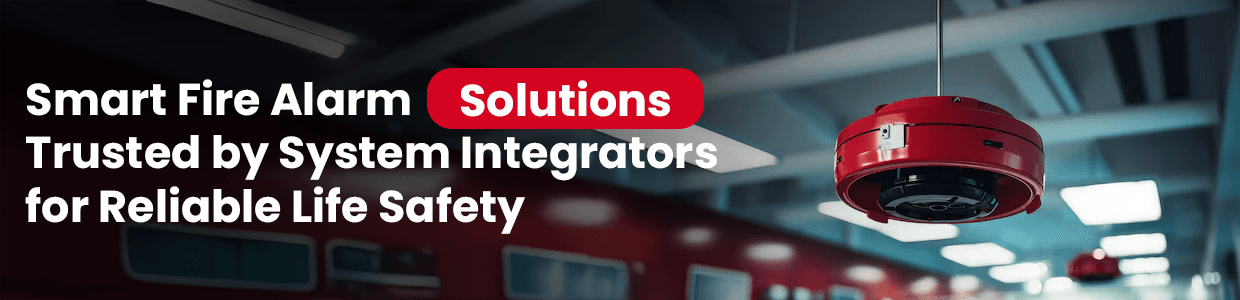 Smart Fire Alarm Solutions Trusted by System Integrators for Reliable Life Safety