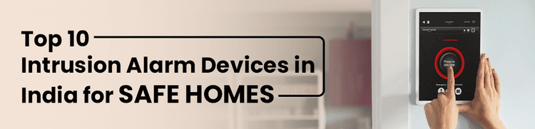 Top 10 Intrusion Alarm Devices in India for Safe Homes