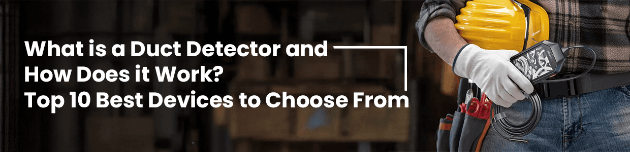 What is a Duct Detector and How Does it Work? Top 10 Best Devices to Choose From