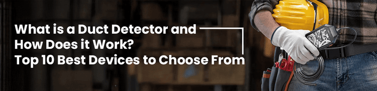 What is a Duct Detector and How Does it Work? Top 10 Best Devices to Choose From