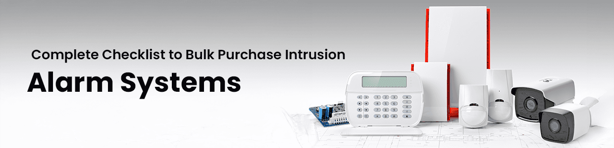 Complete Checklist to Bulk Purchase Intrusion Alarm Systems