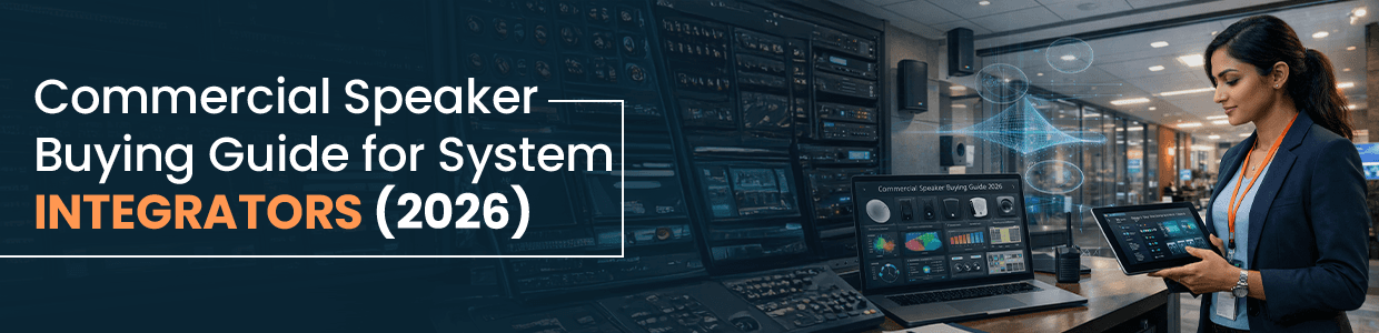 Commercial Speaker Buying Guide for System Integrators (2026)