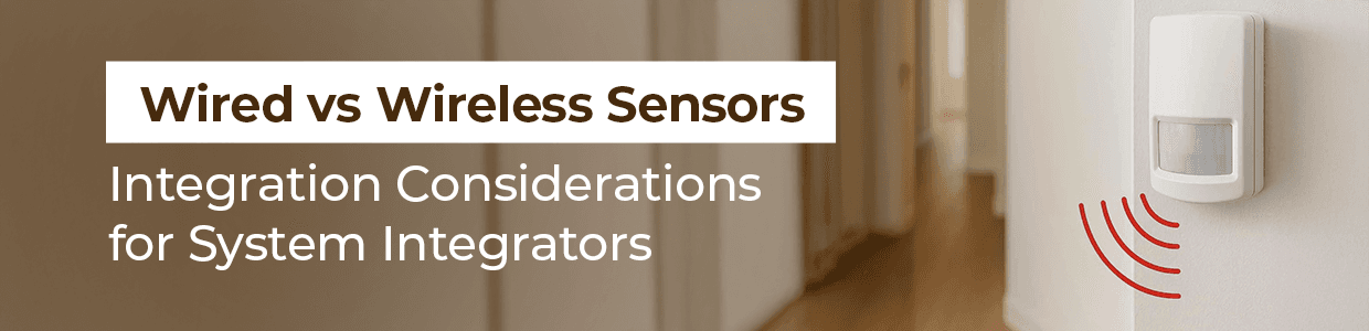 Wired vs Wireless Sensors: Integration Considerations for System Integrators