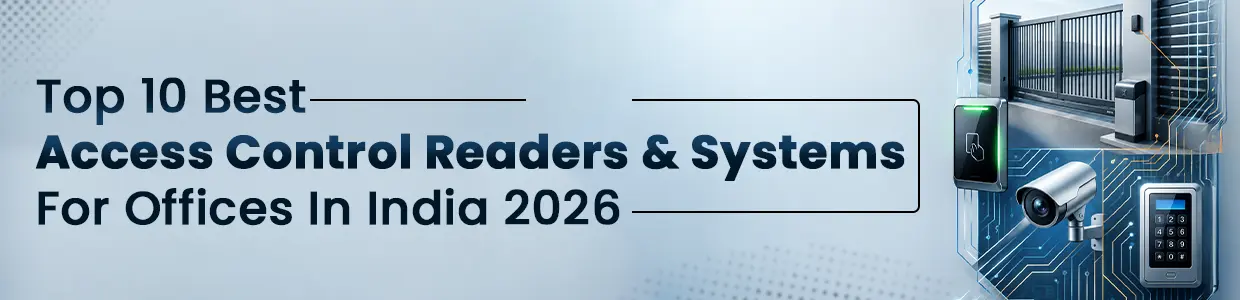 Top 10 Best Access Control Readers and Systems for Offices in India 2026