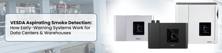 VESDA Aspirating Smoke Detection: How Early-Warning Systems Work for Data Centers and Warehouses