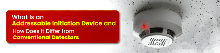 What Is an Addressable Initiation Device and How Does It Differ from Conventional Detectors